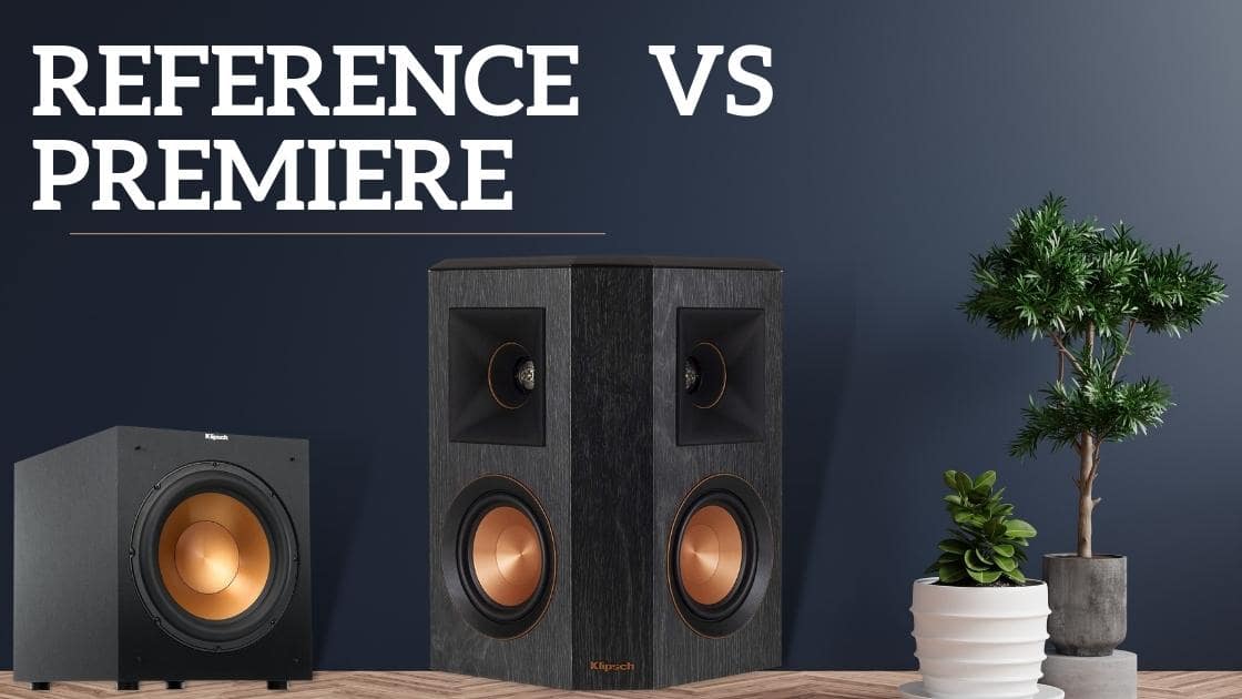 Klipsch Reference vs Reference Premiere | Which is best for you?