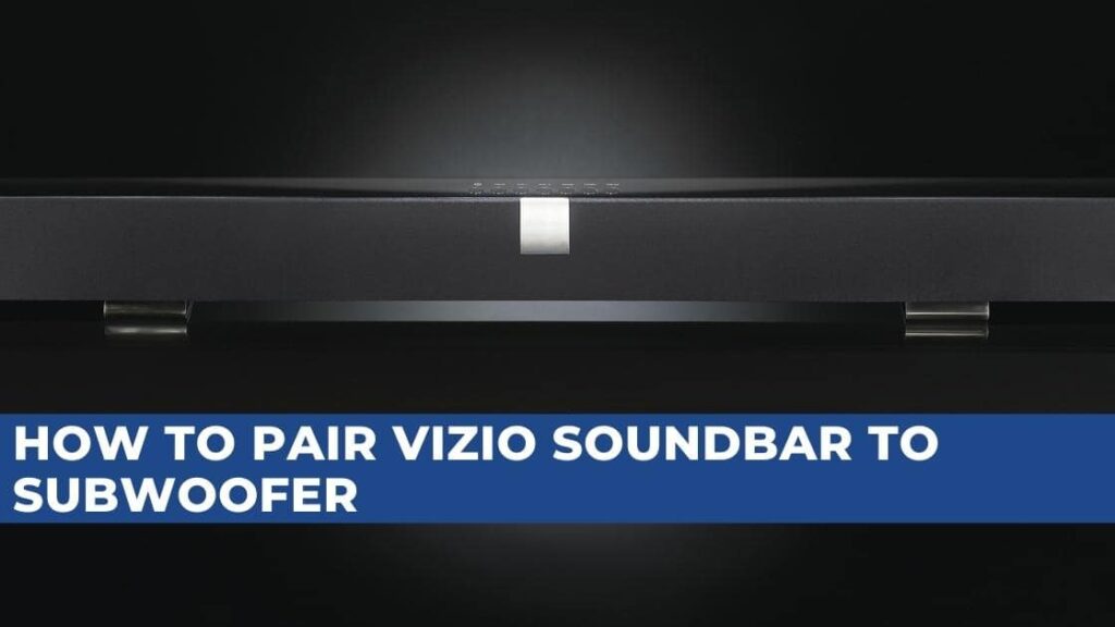 how-to-pair-vizio-soundbar-to-subwoofer-guide-the-sounds-tour