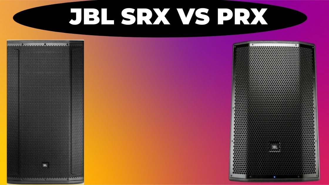 JBL SRX vs PRX | Which is Better?