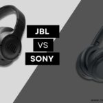 JBL vs Sony Headphones – Which One Perfect For You?