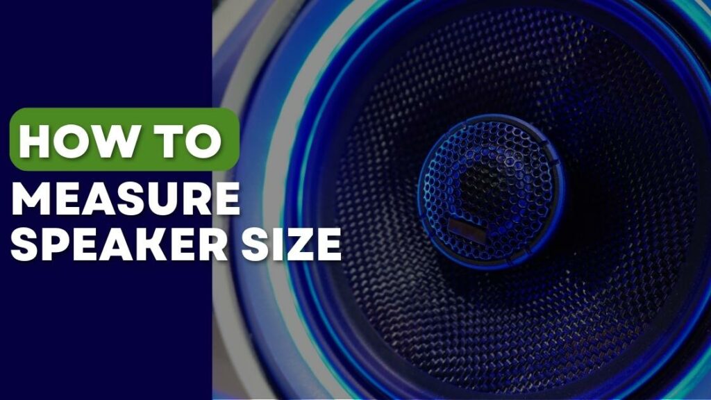 How to Measure Speaker Size The Sounds Tour